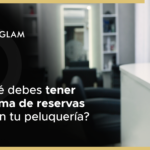 ¿Por qué debes tener un sistema de reservas online en tu peluquería?